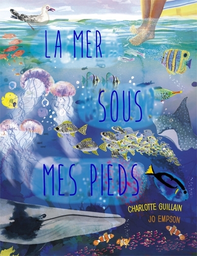 mer sous mes pieds (La) | Guillain, Charlotte (Auteur) | Empson, Jo (Illustrateur)