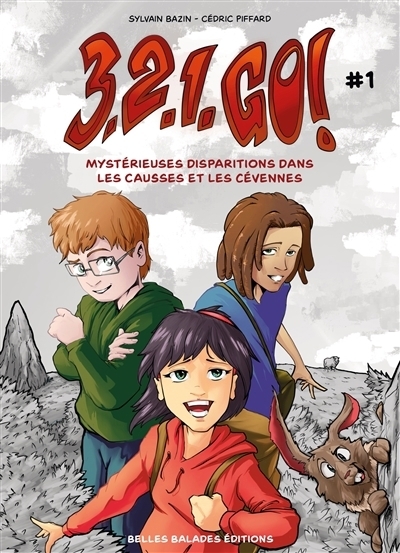 3, 2, 1, go ! T.01 - Mystérieuses disparitions dans les Causses et les Cévennes | Bazin, Sylvain (Auteur) | Piffard, Cédric (Illustrateur)