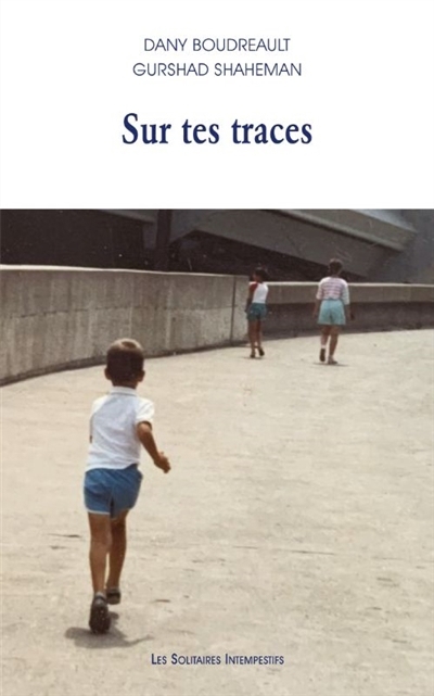 Sur tes traces | Boudreault, Dany (Auteur) | Shaheman, Gurshad (Auteur)