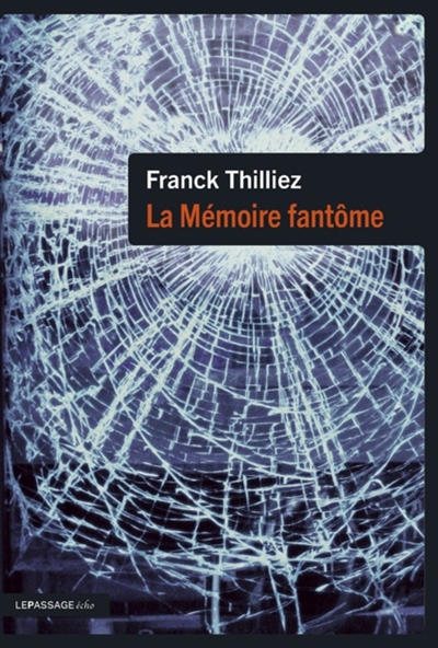 mémoire fantôme : thriller (La) | Thilliez, Franck (Auteur)