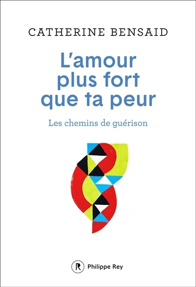 L'amour plus fort que ta peur | Bensaid, Catherine