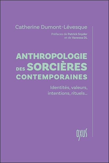 Anthropologie des sorcières contemporaines : identités, valeurs, intentions, rituels... | Dumont-Lévesque, Catherine