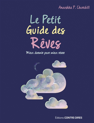 Petit guide des rêves : mieux dormir pour mieux rêver (Le) | Churchill, Anoushka