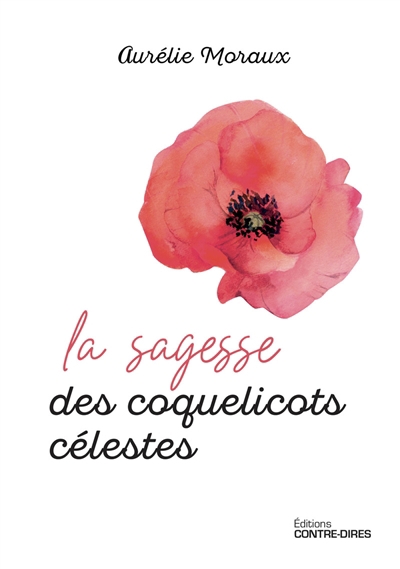 sagesse des coquelicots célestes (La) | Moraux, Aurélie