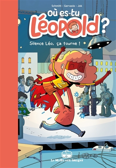 Où es-tu Léopold ? T.04 - Silence Léo, ça tourne ! | Schmitt, Michel-Yves (Auteur) | Gervasio (Illustrateur) | Jok (Illustrateur)