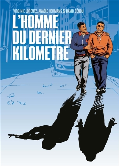 L'homme du dernier kilomètre | Lorentz, Virginie (Auteur) | Hermans, Anaële (Auteur) | Cenou, David (Illustrateur)