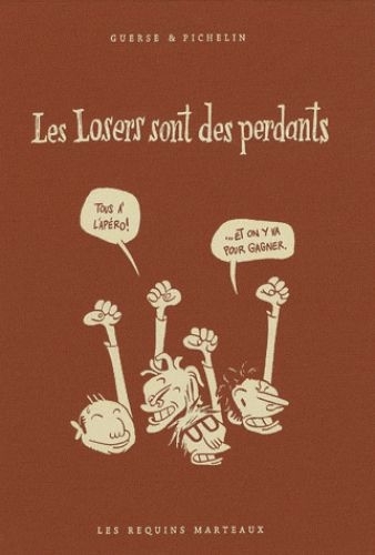 losers sont des perdants (Les) | Pichelin, Marc | Guerse, Guillaume