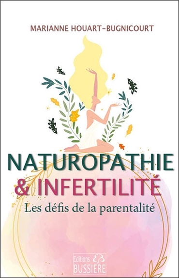 Naturopathie & infertilité : les défis de la parentalité | Houart-Bugnicourt, Marianne (Auteur)