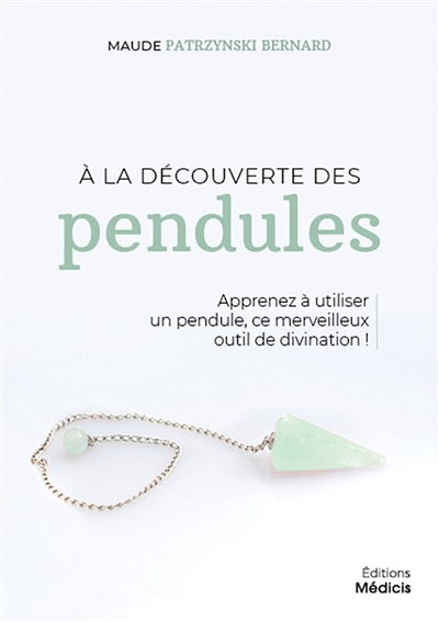 A la découverte des pendules | Patrzynski Bernard, Maude