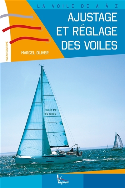 Ajustage et réglage des voiles | Oliver, Marcel