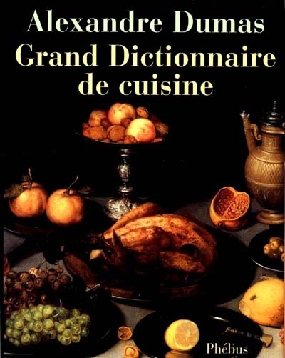 Grand dictionnaire de cuisine | Dumas, Alexandre