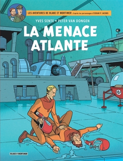 Les aventures de Blake et Mortimer : d'après les personnages d'Edgar P. Jacobs T.31 - La menace atlante | Sente, Yves (Auteur) | Dongen, Peter van (Illustrateur)