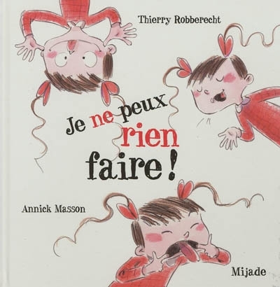 Je ne peux rien faire ! | Robberecht, Thierry (Auteur) | Masson, Annick (Illustrateur)