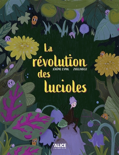 révolution des lucioles (La) | Camil, Jérôme (Auteur) | Zibelinbelt (Illustrateur)