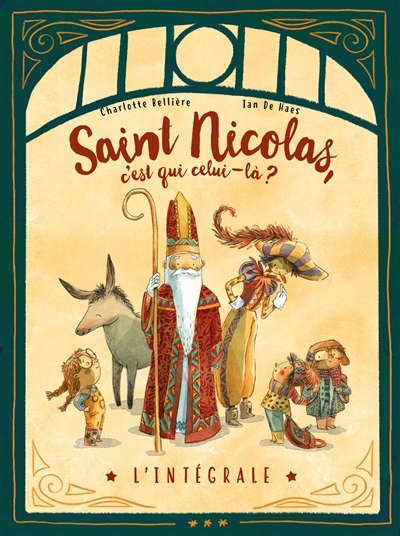 Saint Nicolas, c'est qui celui-là ? : l'intégrale | Bellière, Charlotte (Auteur) | De Haes, Ian (Illustrateur)