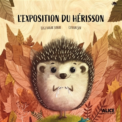 L'exposition du hérisson | Sunar, Ozge Bahar (Auteur) | Sen, Ceyhun (Illustrateur)