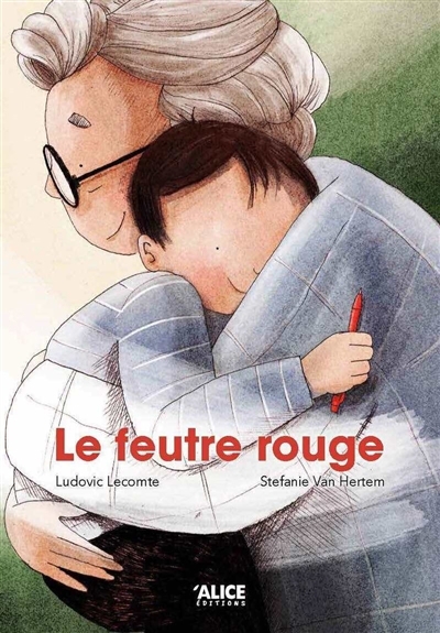 feutre rouge (Le) | Lecomte, Ludovic (Auteur) | Van Hertem, Stéfanie (Illustrateur)