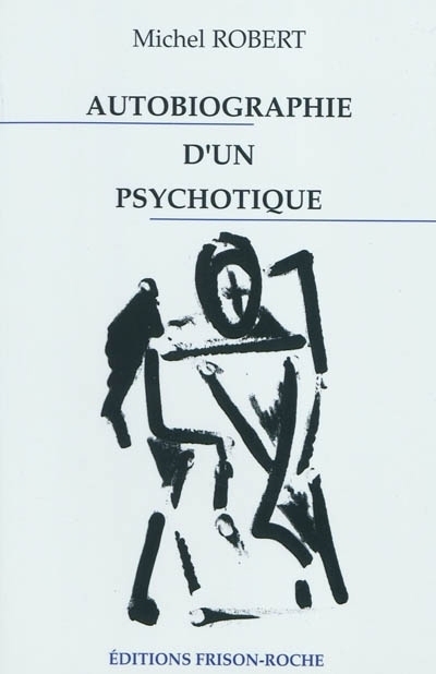 Autobiographie d'un psychotique | Robert, Michel