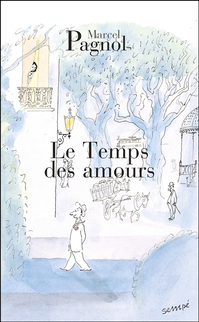 temps des amours (Le) | Pagnol, Marcel