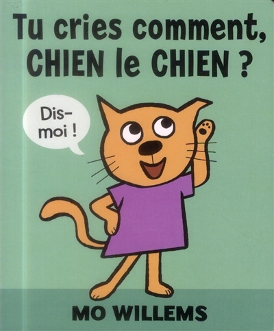 Tu cries comment, Chien le chien ? | Willems, Mo