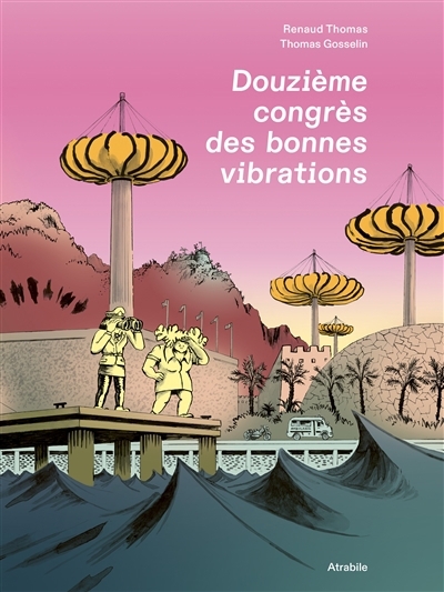 Douzième congrès des bonnes vibrations | Gosselin, Thomas (Auteur) | Thomas, Renaud (Illustrateur)