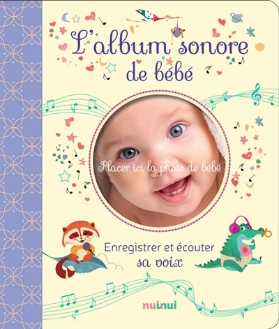 L'album sonore de bébé : enregistrer et écouter sa voix | Romagnoli, Federica (Auteur) | Zanotti, Clara (Auteur) | Gianassi, Sara (Illustrateur)