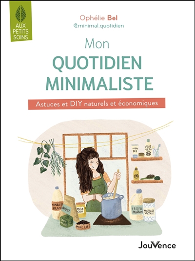 Mon quotidien minimaliste : astuces et DIY naturels et économiques | Bel, Ophélie (Auteur)