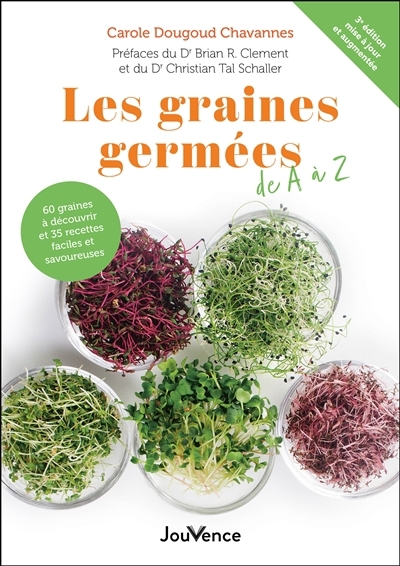 graines germées de A à Z : 60 graines à découvrir et 35 recettes faciles et savoureuses (Les) | Dougoud Chavannes, Carole (Auteur)