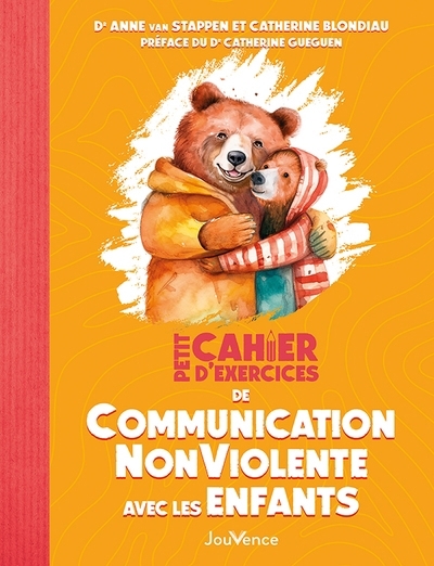 Petit cahier d'exercices de communication non violente avec les enfants | Van Stappen, Anne (Auteur) | Blondiau, Catherine (Auteur) | Augagneur, Jean (Illustrateur)