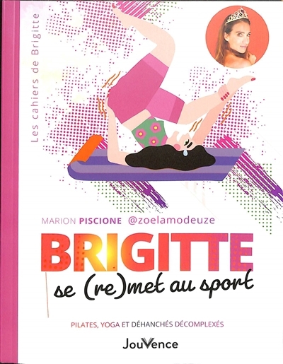 Brigitte se (re)met au sport : pilates, yoga et déhanchés décomplexés | Piscione, Marion (Auteur)