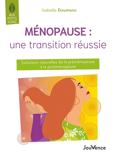 Ménopause : une transition réussie : solutions naturelles de la préménopause à la postménopause | Doumenc, Isabelle (Auteur)