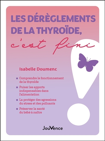 dérèglements de la thyroïde, c'est fini (Les) | Doumenc, Isabelle (Auteur)