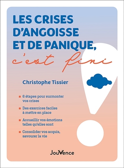 Les crises d'angoisse et de panique, c'est fini | Tissier, Christophe (Auteur)