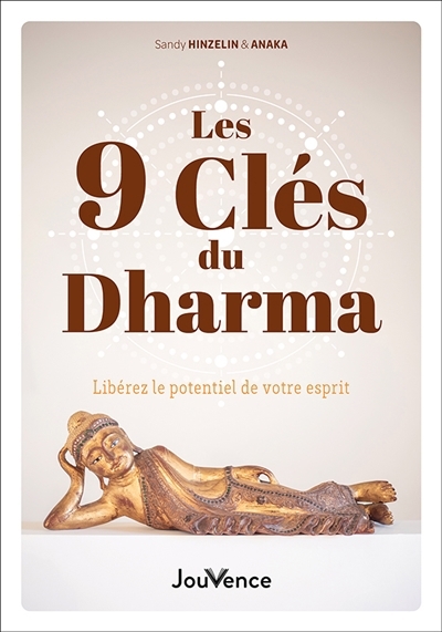 Les 9 clés du dharma : libérez le potentiel de votre esprit | Hinzelin, Sandy (Auteur) | Anaka (Auteur)