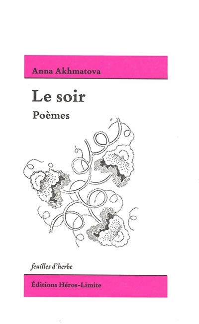 soir (Le) | Akhmatova, Anna Andreevna