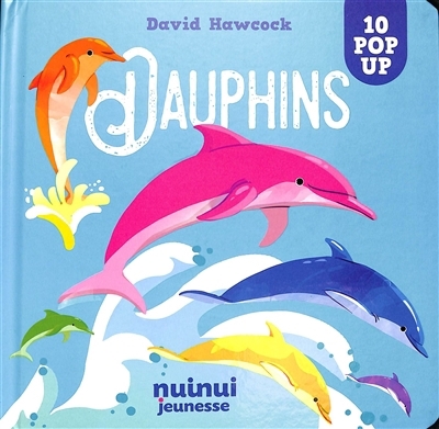 Dauphins : 10 pop-up | Hawcock, David (Auteur)