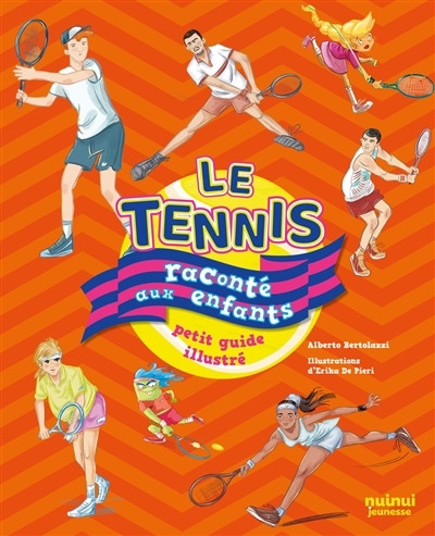 tennis raconté aux enfants : petit guide illustré (Le) | Bertolazzi, Alberto (Auteur) | De Pieri, Erika (Illustrateur)