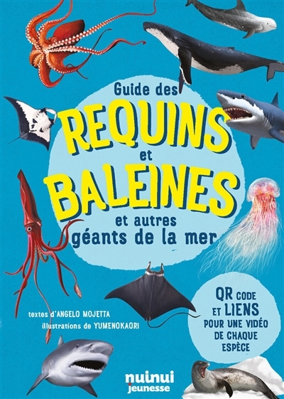 Guide des requins et baleines : et autres géants de la mer | Mojetta, Angelo (Auteur) | Yumenokaori (Illustrateur)