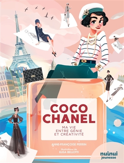 Coco Chanel : ma vie entre génie et créativité | Perrin, Anne-Françoise (Auteur) | Bellotti, Elisa (Illustrateur)