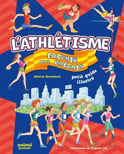 L'athlétisme raconté aux enfants : petit guide illustré | Bertolazzi, Alberto (Auteur)