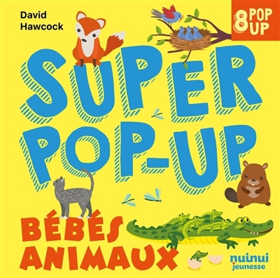 Bébés animaux : 8 pop-up | Hawcock, David (Auteur)