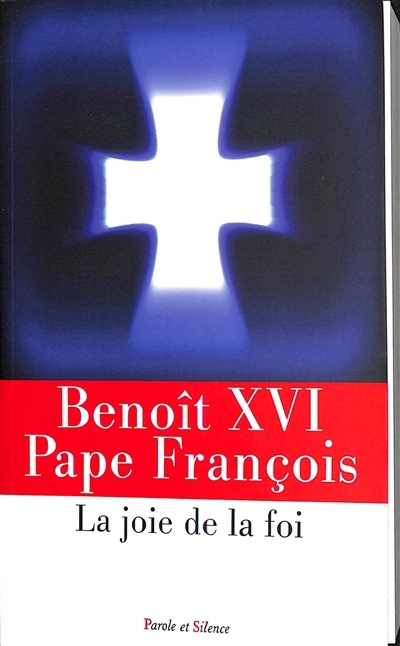 Joie de la foi : catéchèses (La) | Benoît 16, pape | François, pape 