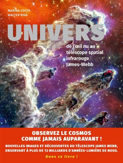 Univers : de l'oeil nu au télescope spatial infrarouge James-Webb | Costa, Marina (Auteur) | Riva, Walter (Auteur) | Riva, Matteo (Illustrateur)