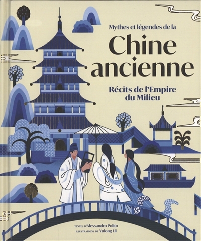 Mythes et légendes de la Chine ancienne | Polito, Alessandro (Auteur) | Lli, Yulong (Illustrateur)