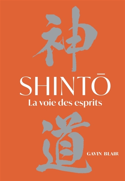 Shinto : la voie des esprits | Blair, Gavin (Auteur)