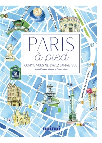 Paris à pied | Moroz, Sarah (Auteur) | Weiner, Jessie Kanelos (Illustrateur)