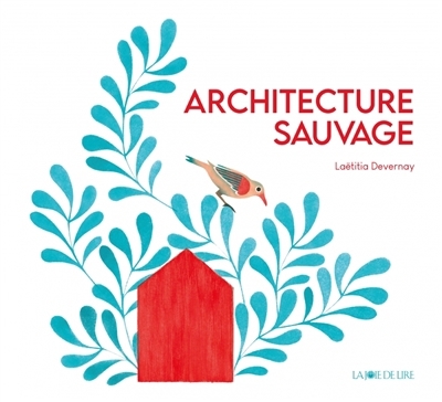 Architecture sauvage | Devernay, Laëtitia
