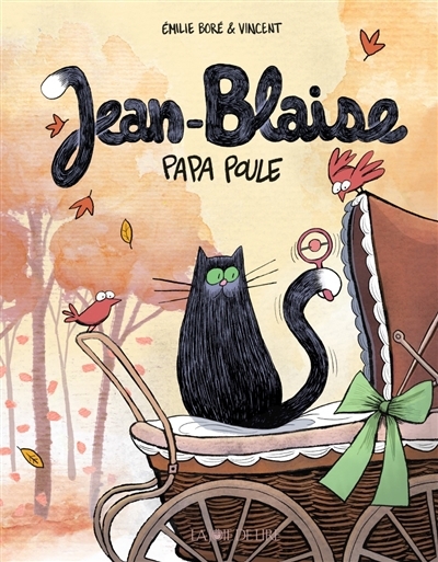 Jean-Blaise : papa poule | Boré, Emilie (Auteur) | Di Silvestro, Vincent (Illustrateur)