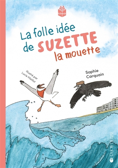 folle idée de Suzette la mouette (La) | Carquain, Sophie (Auteur) | Maillot, Lucie (Illustrateur)