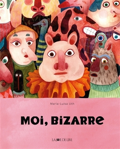 Moi, bizarre | Uth, Maria-Luisa